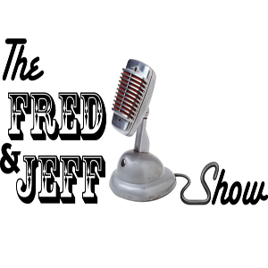 The Fred and Jeff Show